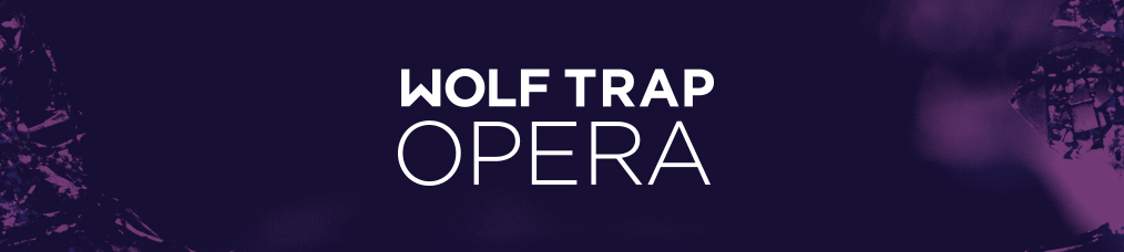 Purple banner with the Wolf Trap Opera logo.