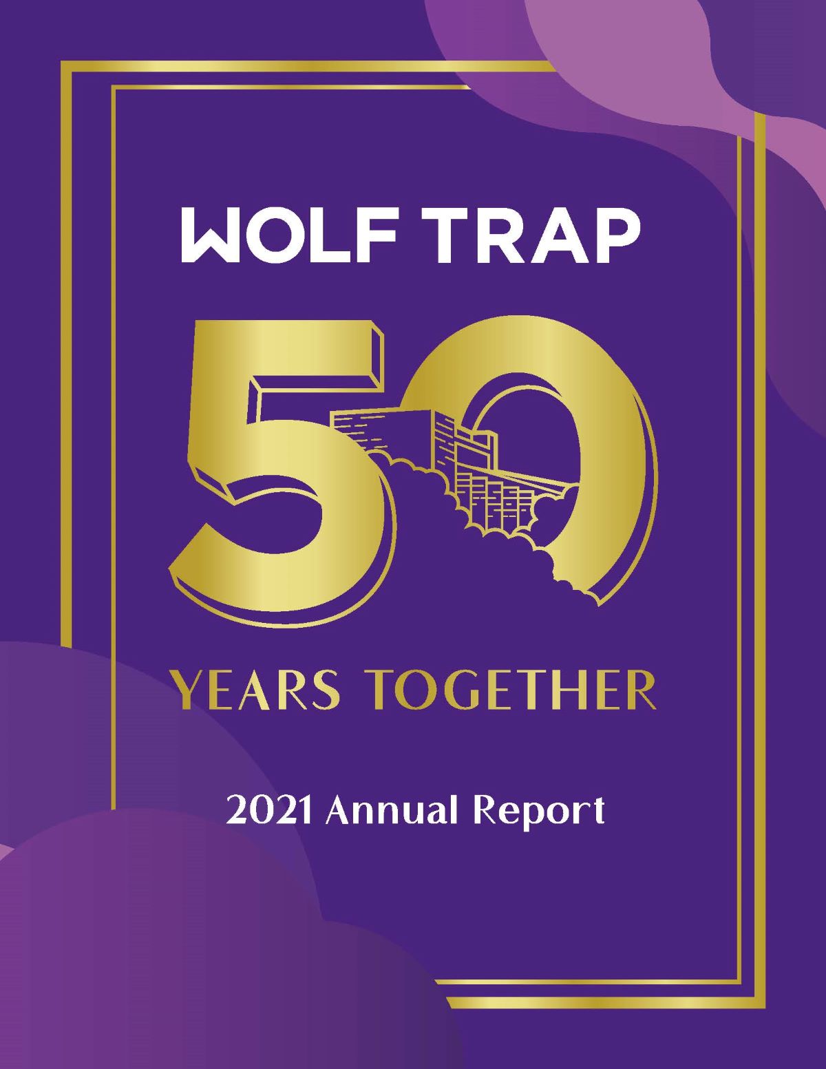 2021 Annual Report Cover: Wolf Trap 50 Years together.